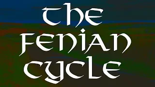 Irish Mythology - The Fenian Cycle