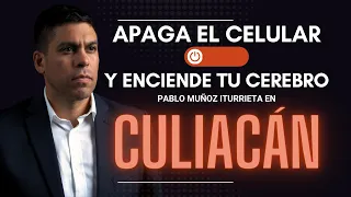 "APAGA EL CELULAR Y ENCIENDE TU CEREBRO" - Pablo Muñoz Iturrieta en #Culiacán - CONFERENCIA COMPLETA