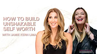 Jamie Kern Lima on How to Build Unshakable Self Worth