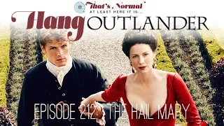 #HangOutlander - Outlander 212 "The Hail Mary"