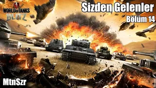 Sizden Gelenler - Bölüm 14  /  World Of Tanks Blitz