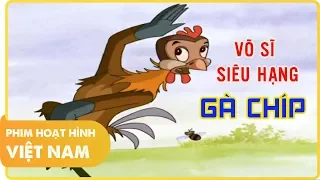 Võ Sĩ Siêu Hạng Gà Chíp - Phim Hoạt Hình Việt Nam Hay Vui Nhộn
