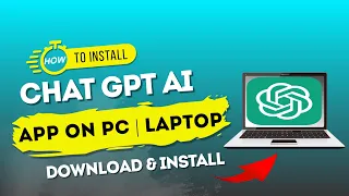 Chat GPT for Windows PC | How to Download and Install Chat GPT On PC