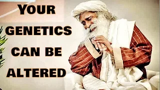 Sadhguru - Your genetics might be changed within a matter of 3 to 9 months!