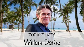 Top 10 Filmes com Willem Dafoe