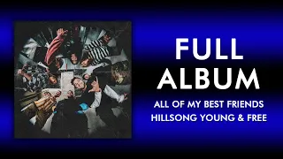 Hillsong Young & Free - All Of My Best Friends (Full Album)