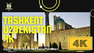 Tashkent Uzbekistan 4k-How it looks Uzbekistan, drone with relaxing music, deep relaxing