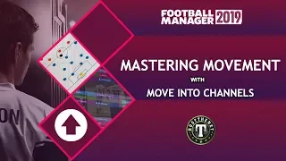 FM | Mastering Movement | Move Into Channels | Football Manager 2019