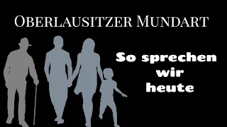 Oberlausitzer Mundart - so reden wir heute