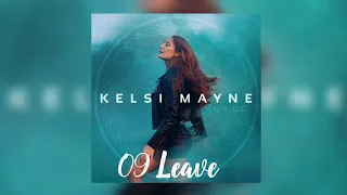 Leave (Official Album Audio) - Kelsi Mayne
