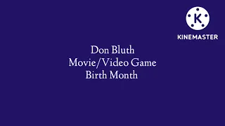 Don Bluth Video Game/Movie Birth Month (Read the description first!!!)