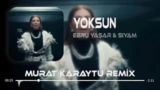 Ebru Yaşar & Siyam - Yoksun ( Murat Karaytu & Furkan Demir Remix ) | Yoksun Bu Kalbi Yaksam.