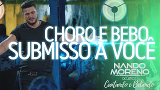 Nando Moreno - CHORO E BEBO / SUBMISSO A VOCÊ