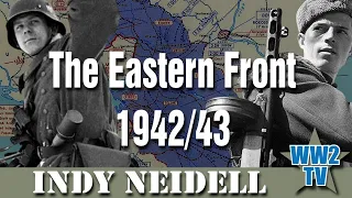 The Eastern Front 1942/43 - a Summary of the Fronts with Indy Neidell