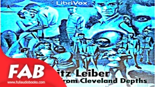 The Creature from Cleveland Depths Full Audiobook by Fritz LEIBER by Science Fiction