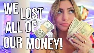 LOST ALL THE MONEY AT THE CASINO!