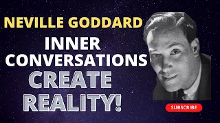 Neville Goddard | Inner Conversations Create Your Reality!