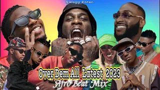 OVER DEM ALL LATEST 2023 AFROBEAT MIX) Ft DAVIDO, AYRA STARR, ASAKE, WIZKID, SPYRO, REXXIE, VICTONY