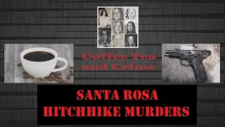 Coffee Tea and Crime | Santa Rosa Hitchhike Murders
