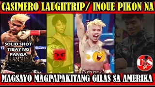 Casimero Laughtrip.Inoue Pikon na.Magsayo Magpapakitang Gilas Sa AMerika