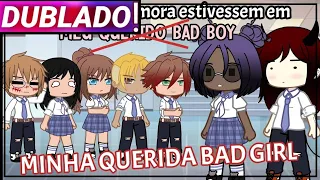 || Se A Lilith E A Amora Estivessem Em "Minha Querida Bad Girl" || Gacha Club [Dublado]