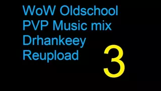 WoW Oldschool PVP Music [Vol.3] Drhankeey REUPLOAD