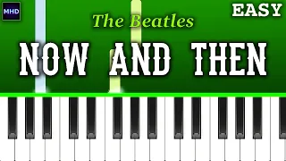 The Beatles - Now And Then - Piano Tutorial [EASY]