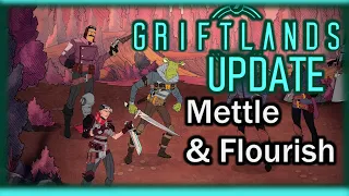 Griftlands UPDATE - Mettle & Flourish , What is it?