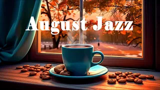 Relaxing August Jazz - Positive Morning Autumn Cafe Music & Happy Bossa Nova Jazz for Positive Moods