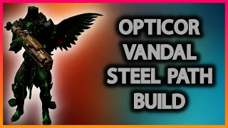 Opticor Vandal | Steel Path Viable Build | Warframe