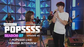 POPSSSS LIVE with Tamara: Of Age and Heartbreak | One Music POPSSSS S07E03