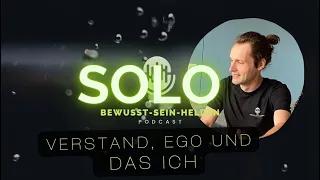 Schöpfer trifft auf Menschlichkeit I Der Verstand, das Ego und das Ich #ego #bewusstsein #verstand