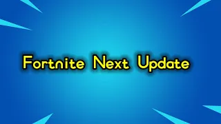 Next Fortnite Update