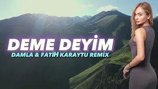 Damla - Deme Deyim (Fatih Karaytu Remix) Yeni Trend 2023