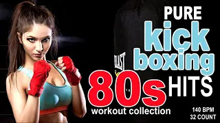 Pure Kick Boxing Nonstop 80s Hits for Fitness & Workout  140 BPM - 32 Count | Motivational Songs