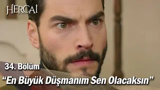 ''En büyük düşmanım sen olacaksın!'' - Hercai 34. Bölüm