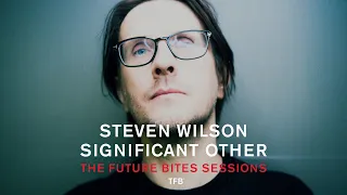 Steven Wilson - Significant Other (The Future Bites Sessions)