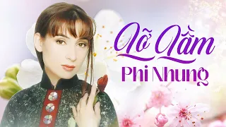 Lỡ Lầm - Phi Nhung | Liên Khúc 10 Ca Khúc Hay Nhất Của Phi Nhung