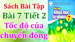 SÁCH BÀI TẬP - KHOA HỌC TỰ NHIÊN 7 - CÁNH DIỀU - BÀI 7 - TỐC ĐỘ CỦA CHUYỂN ĐỘNG (TIẾT 2)