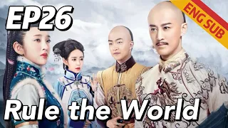 [Historical Romance] Rule the World EP26 | Starring: Raymond Lam, Tang Yixin | ENG SUB