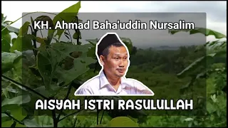 Gus Baha' - Aisyah Istri Rasulullah