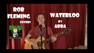 Waterloo (Live Acoustic Cover by Rob Fleming)