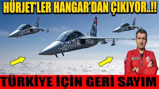 HÜRJET'LER HANGAR'DAN ÇIKIYOR..!!! TÜRKİYE İÇİN GERİ SAYIM BAŞLADI