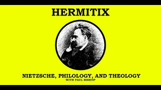 Nietzsche, Philology, and Theology with Paul Bishop