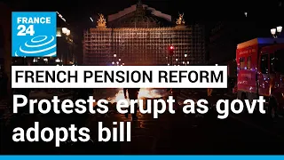 Protests erupt in France as govt adopts new pension law • FRANCE 24 English
