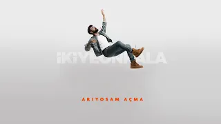 İkiye On Kala - Arıyosam Açma