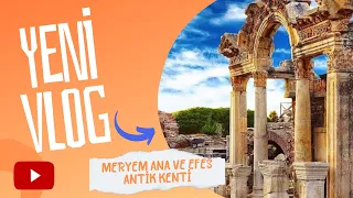 Meryem Ana Evi ve Efes antik kenti İzmir Selçuk | Virgin Mary and Epheus