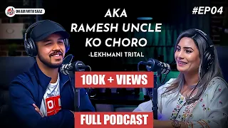 LEKHMANI TRITAL AKA RAMESH UNCLE KO CHORO- FULL PODCAST | On air with Saaz