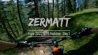 Zermatt MTB Trails - Euro 2023 Holiday - Day 1