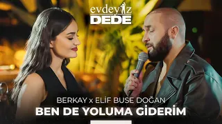 Ben de Yoluma Giderim (Akustik) - Elif Buse Doğan & Berkay | Evdeyiz Dede